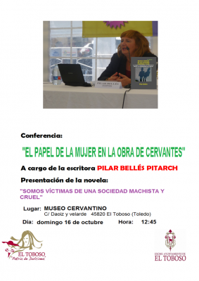 Próximas conferencias de Pilar Bellés en Castilla-La Mancha sobre la obra de Cervantes y la tercera edición de su novela "SOMOS VÍCTIMAS DE UNA SOCIEDAD MACHISTA Y CRUEL"